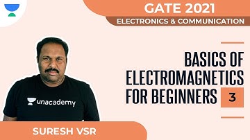 Basics of Electromagnetics for Beginners - 3 | ECE | GATE 2021 | Suresh VSR