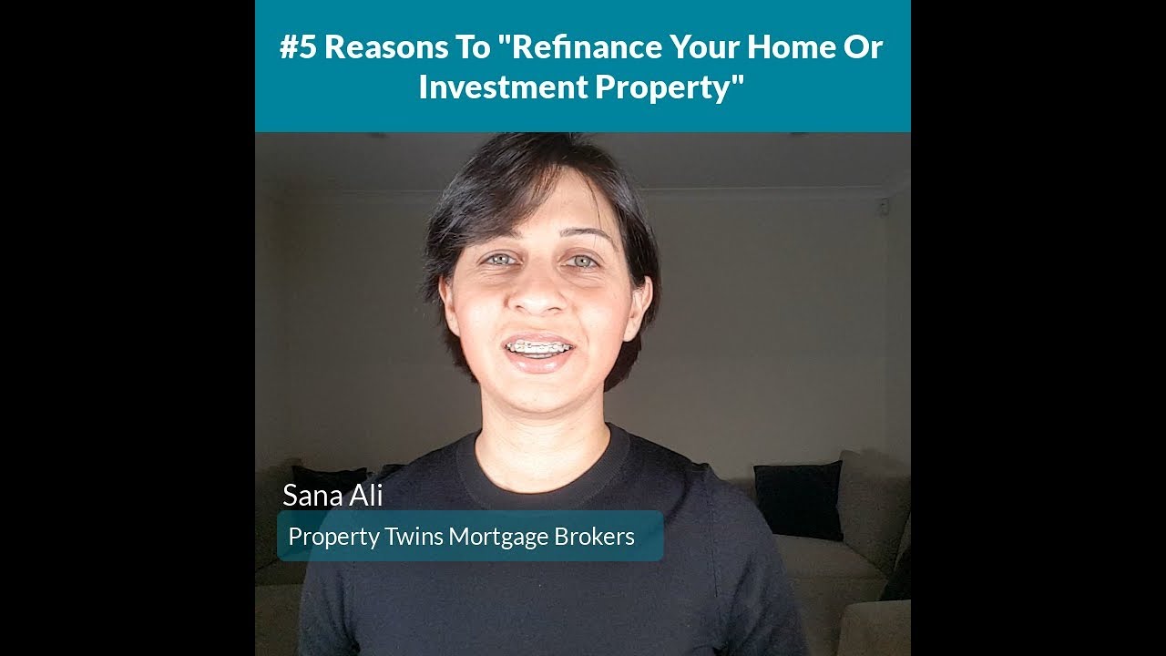 5 Reasons to Refinance Your Home Or Investment Property - YouTube