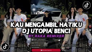 DJ KAU MENGAMBIL HATIKU JADIKANNYA KELABU | DJ UTOPIA BENCI BY RAKA REMIXER