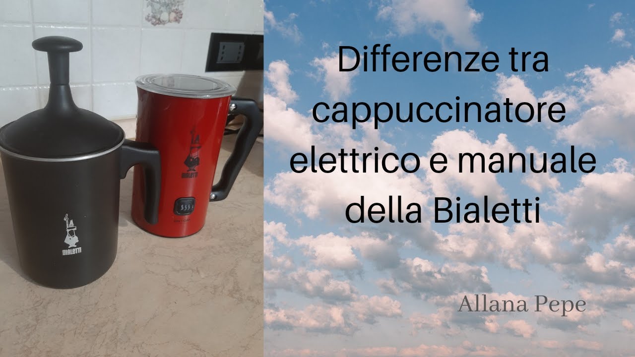 Differenza tra cappuccinatore elettrico e manuale della Bialetti 