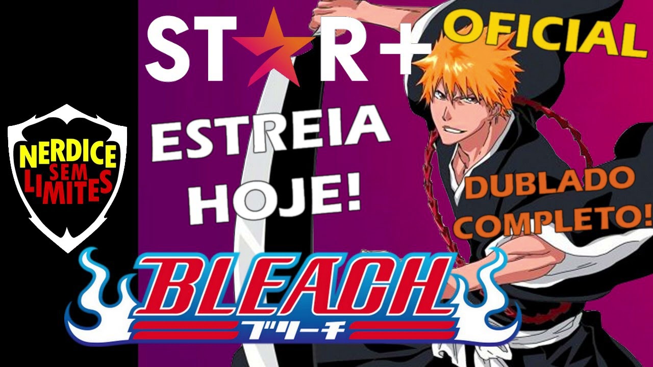 STAR PLUS! Estreia Anime BLEACH no Streaming! DUBLADO COMPLETO! 