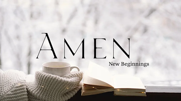 Amen // New Beginnings