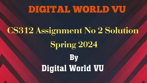 CS312 ASSIGNMENT NO 2 SOLUTION SPRING 2024