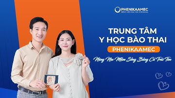 Trung Tâm Y Học Bào Thai Bệnh Viện Đại Học Phenikaa #phenikaamec #yhocbaothai