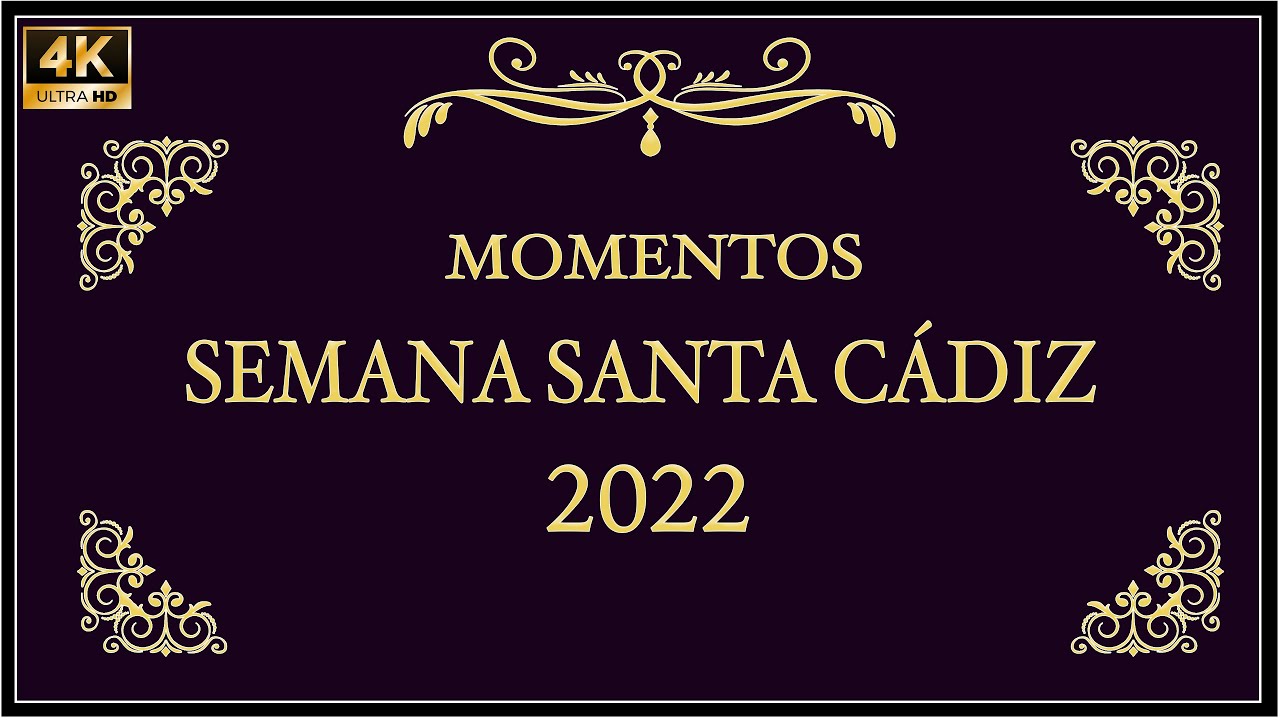 [4K] MOMENTOS DE LA SEMANA SANTA DE CÁDIZ 2022