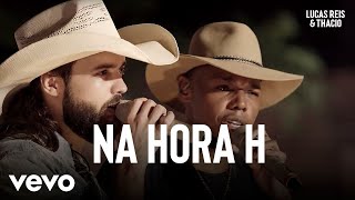 Video thumbnail of "Lucas Reis & Thácio - Na Hora H (Ao Vivo Em Ilha Solteira / 2019)"