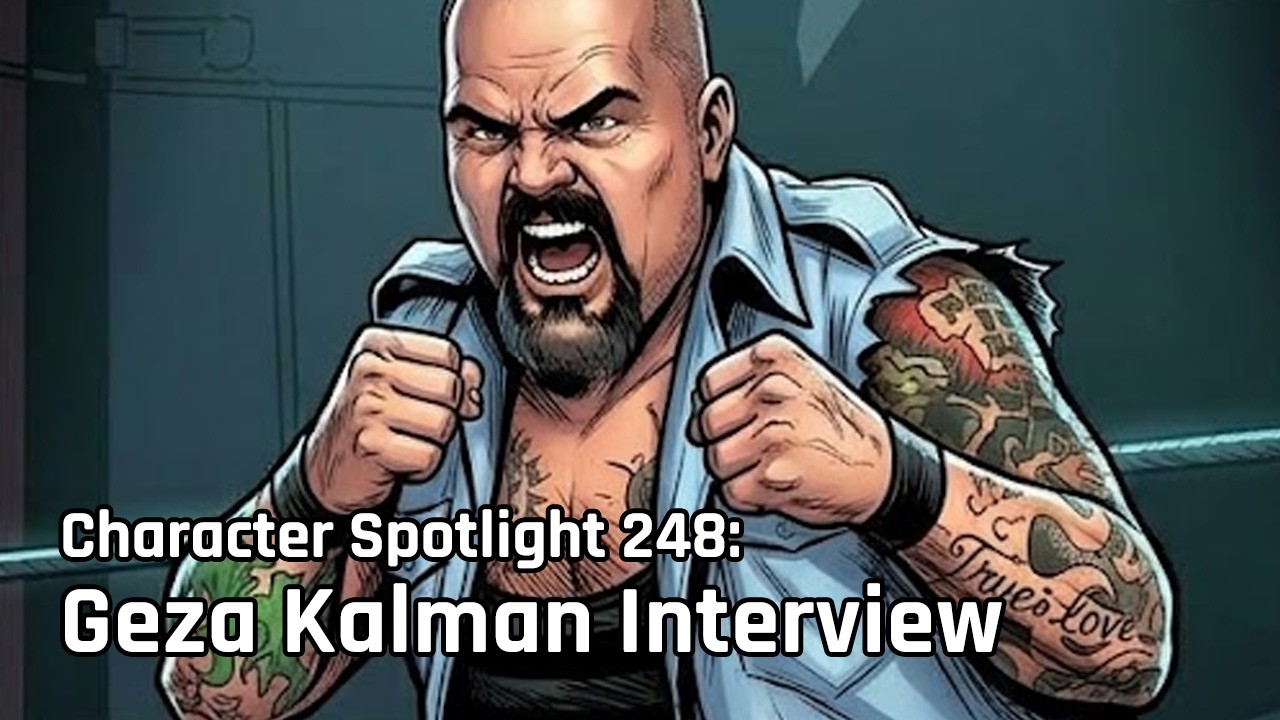 Character Spotlight - Episode 248: Geza Kalman Interview