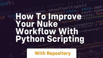 How to improve your nuke workflow with python scripting