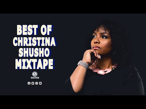 DJ SILVER - BEST OF CHRISTINA SHUSHO MIXTAPE 2023 | BEST SONGS OF CHRISTINA SHUSHO| SHUSHA NYAVU MIX