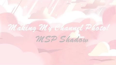 Making My Channel Picture! // MSP Shadow ♥