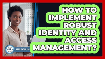 How To Implement Robust Identity And Access Management?