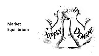 Week 6 Lecture 5 Market Equilibrium