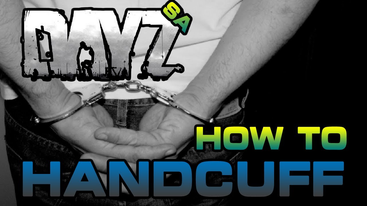 Dayz Sa How To Use And Get Out Of Handcuffs Youtube