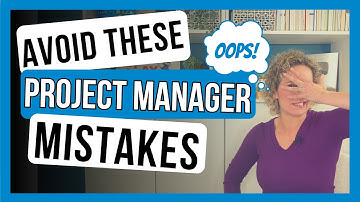 3 Mistakes Every Failing Project Manager Makes
