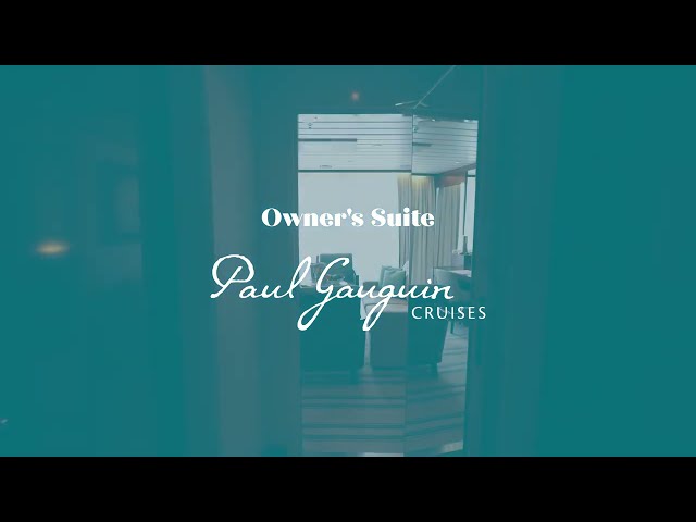 Owner's Suite OS | Paul Gauguin Cruises