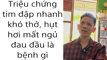 Bệnh rối loạn thần kinh thực vật tim đập nhanh khó thở hụt hơi đau đầu mất ngủ...