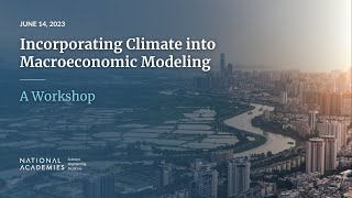Day 1 | Part 3 | Incorporating Climate into Macroeconomic Modeling: A Workshop