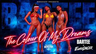 BARTEE x EuroDACER - The Colour Of My Dreams l New Eurodance Hit 2026!