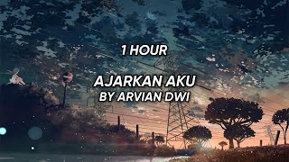 Arvian Dwi - Ajarkan Aku (1 Jam Tanpa Iklan)