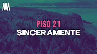 Piso 21 - SINCERAMENTE (Letra/Lyrics)