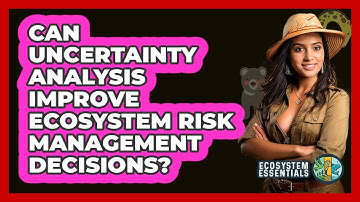 Can Uncertainty Analysis Improve Ecosystem Risk Management Decisions?