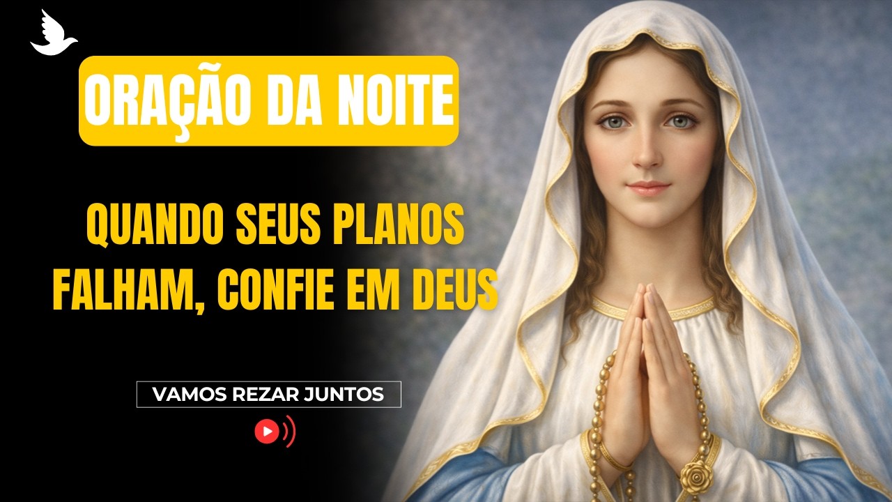 ORAÇÃO DA NOITE | Quando Seus Planos Falham, Confie em Deus (26 DE FEVEREIRO)