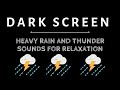 Heavy Rain and Thunder Sounds for Relaxation and Insomnia | Rainstorm and Thunder Black Sreen