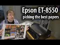 Which papers work with the ET-8550? Choose paper sample and test packs with care