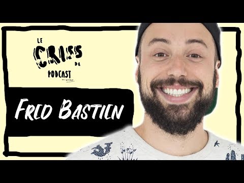 Fred Bastien | Le Criss de Podcast #55