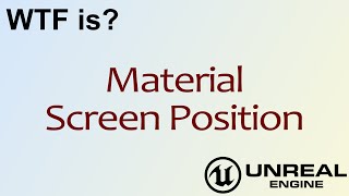 WTF Is? Material - Screen Position in Unreal Engine 4 ( UE4 )