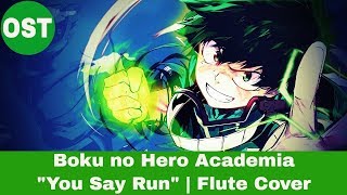 Boku no Hero Academia OST - You Say Run Full Version | Flute Cover