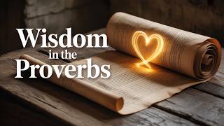 Guard Your Heart | Wisdom in the Proverbs Ep.2