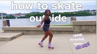 how to skate outside | uphill, downhill and stairs