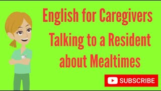 English for Care workers: talking to a confused person about meal times