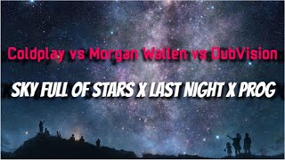 Coldplay, Morgan Wallen, DubVision - Sky Full Of Stars X Last Night X Prog (Sakul Mashup) TIKTOK
