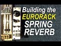 Building the Eurorack Spring Reverb Kit from Thonk