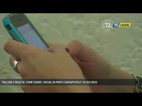 TRA LIKE E REALTA': COME USARE I SOCIAL IN MODO CONSAPEVOLE | 13/03/2025