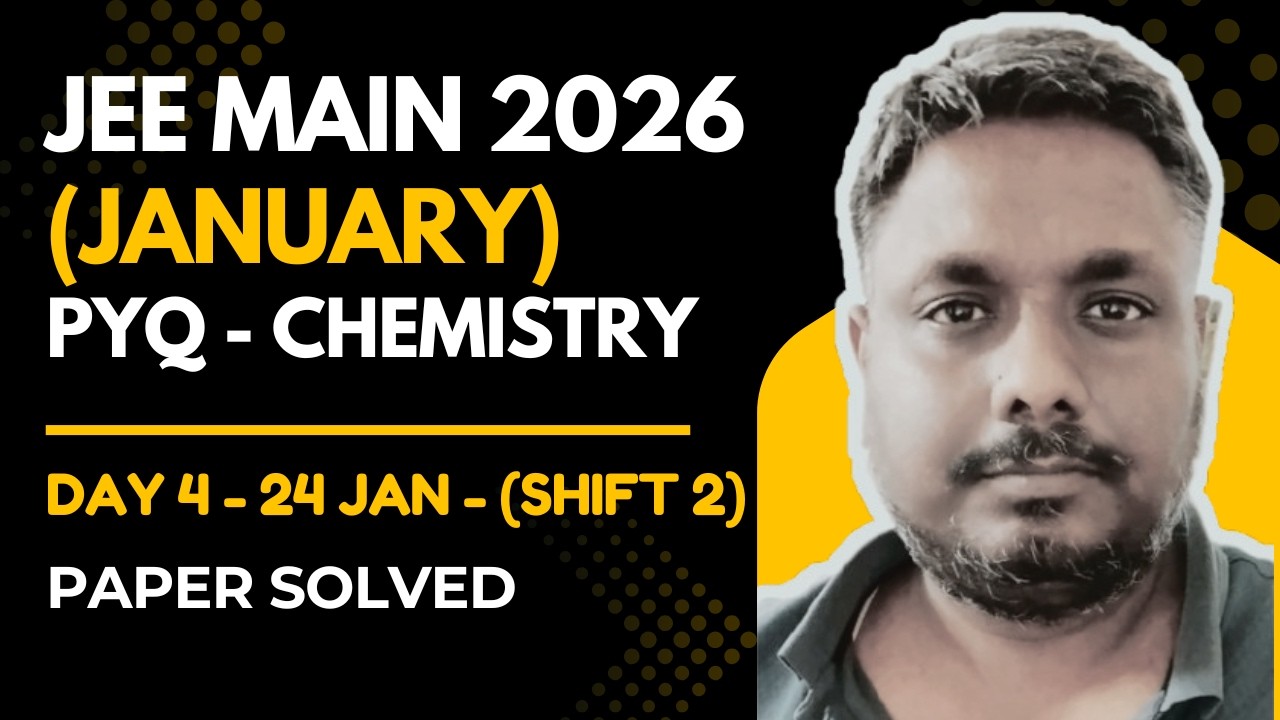 JEE Main 2026 Jan 24 Shift 2 Chemistry Paper Solution | Detailed ...