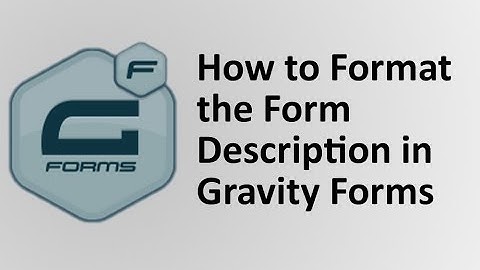 How to format the Form Description in Gravity Forms