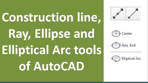 construction line, ray, ellipse and elliptical arc tools of AutoCAD