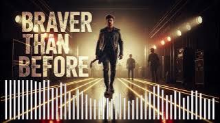 Braver Than Before: The New Beginning