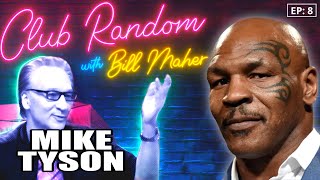 Mike Tyson Club Random With Bill Maher