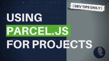 DevTips Daily: Using Parcel.js for your projects
