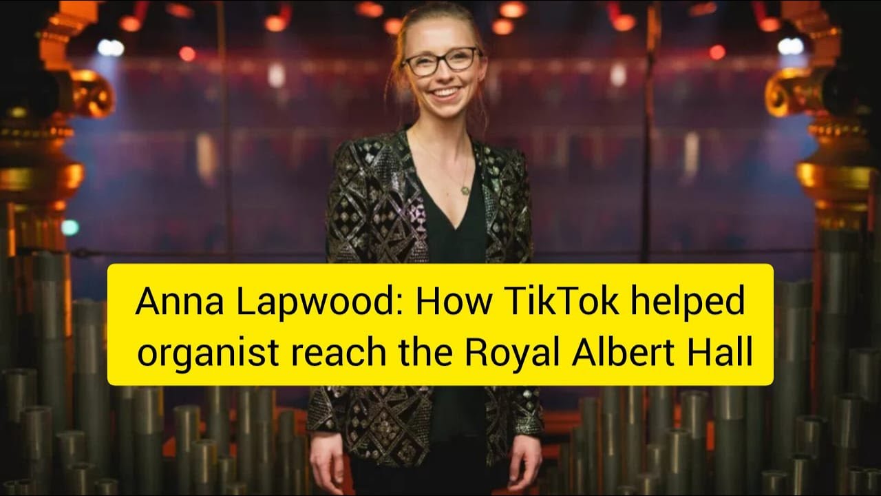 Anna Lapwood: How TikTok helped organist reach the Royal Albert Hall