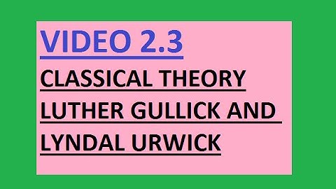 UPSC (IAS) Classical Theory Urwick and Gullick