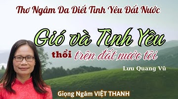 Ngâm Thơ Dạt Dào Cảm Xúc Về Đất Nước - Bài Thơ Của Lưu Quang Vũ - Giọng Ngâm Việt Thanh 