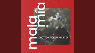 Mala Mía - KYOTTO, Tomás García