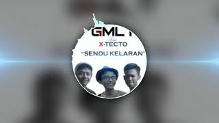 SENDU KELARAN - GMLT feat X-TECTO