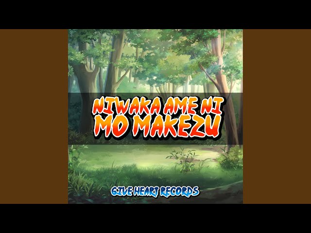 Niwaka Ame ni mo Makezu (From Naruto Shippuden) class=