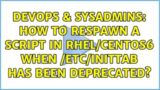 Celebrity DevOps & SysAdmins: How to respawn a script in RHEL/Centos6 when /etc/inittab has been deprecated? Wealth